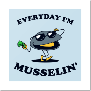 Everyday I'm Musselin' Posters and Art